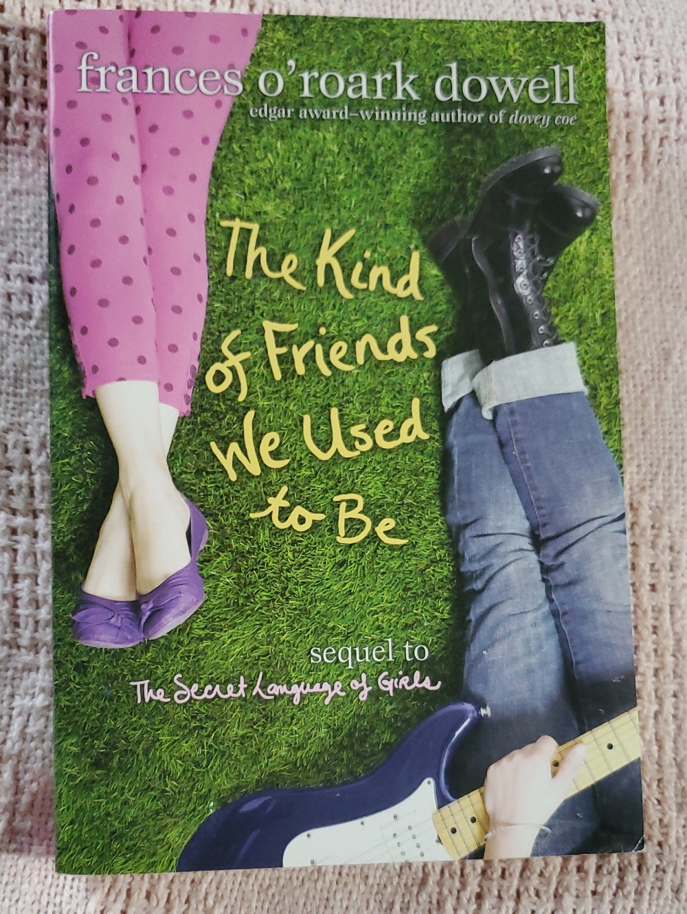 The Kind If Friends We Used To Be By Frances O'roark Dowell